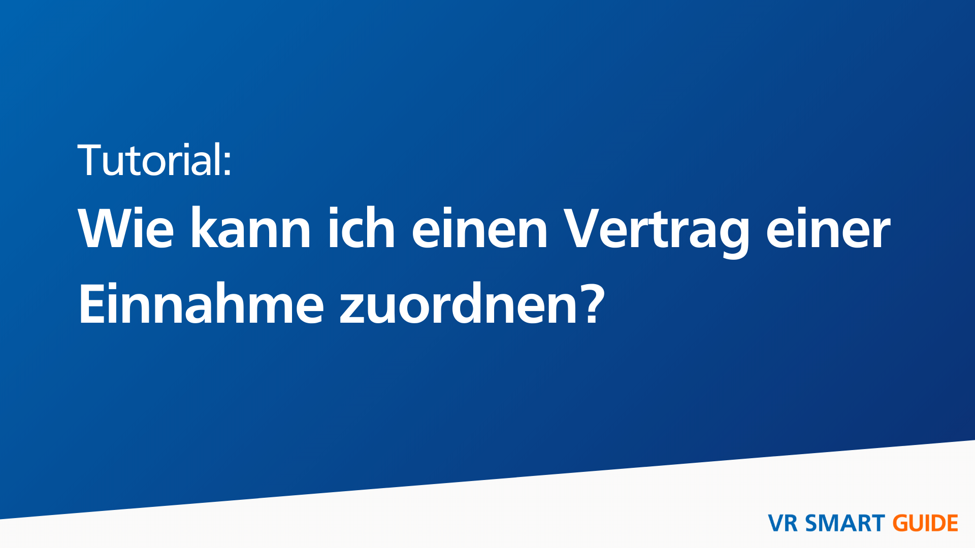 Lernen Sie wie Sie im VR Smart Guide einen Vertrag einer Einnahme zuordnen.