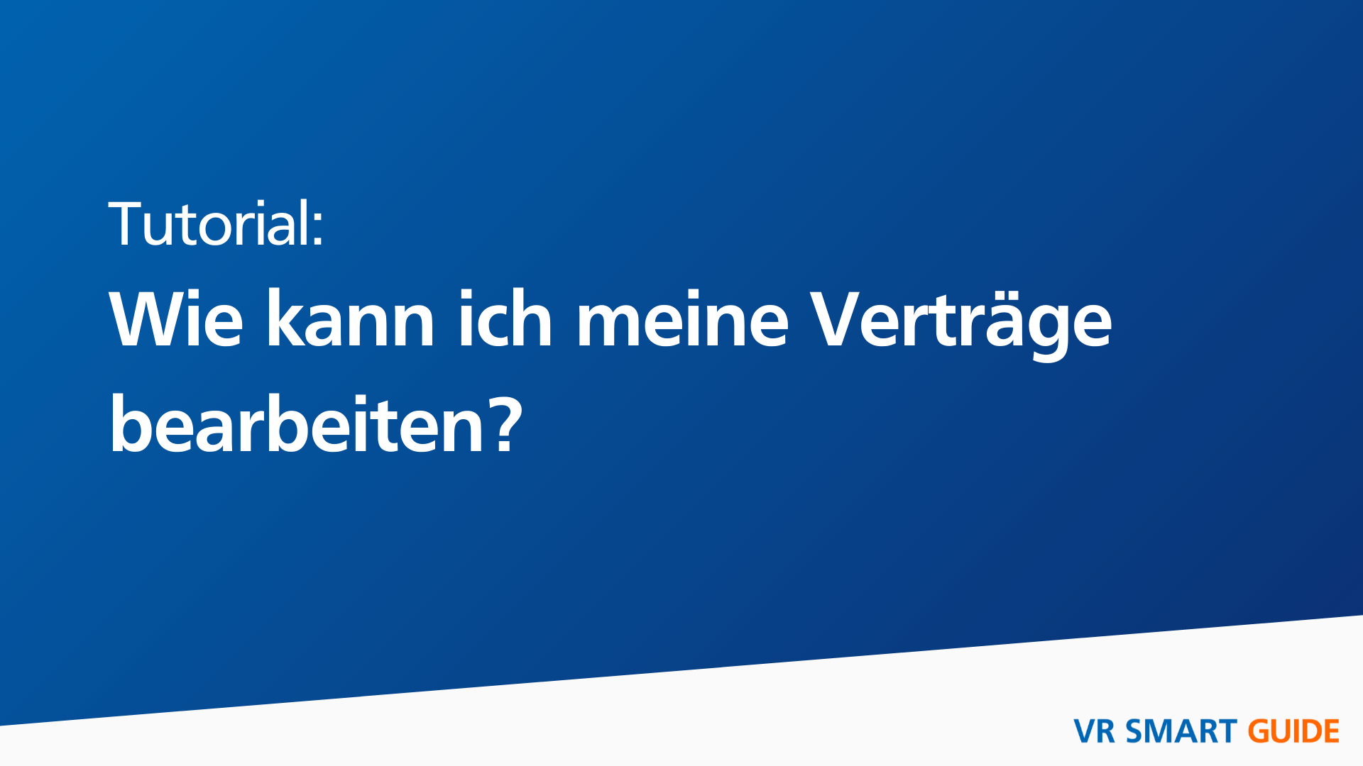 In diesem Video lernen Sie, wie Sie Ihre Verträge bearbeiten können im VR Smart Guide.