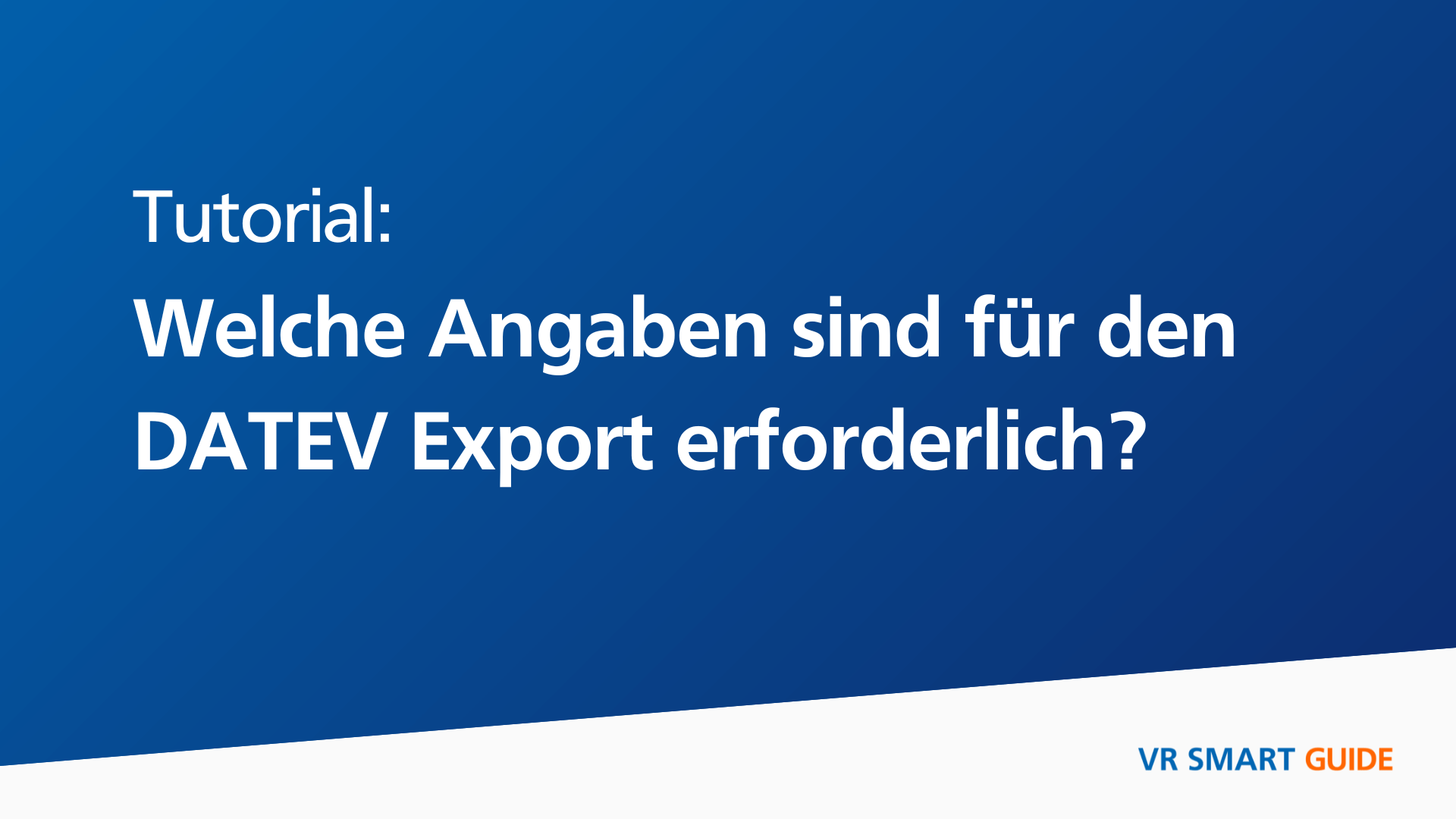 Tutorial: Welche Angaben sind für den DATEV Export erforderlich?